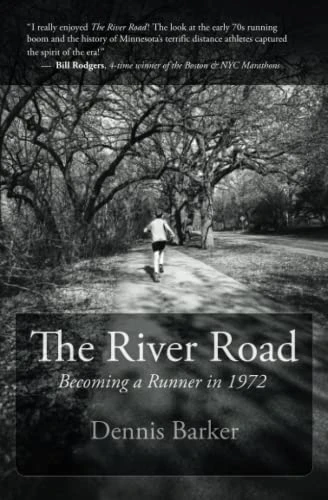 The River Road: Becoming A Runner In 1972 By Dennis Barker 1 The River Road: Becoming A Runner In 1972 By Dennis Barker